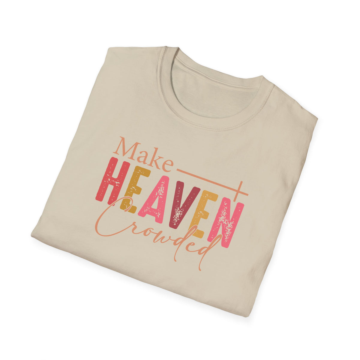 Make Heaven Crowded Christian T-Shirt