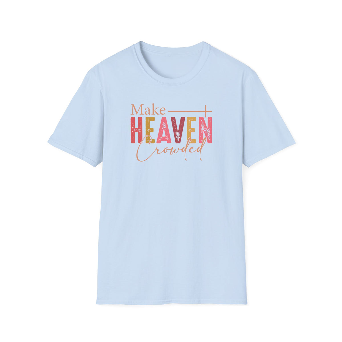 Make Heaven Crowded Christian T-Shirt