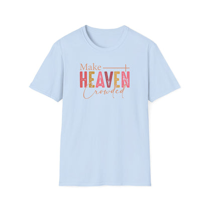 Make Heaven Crowded Christian T-Shirt