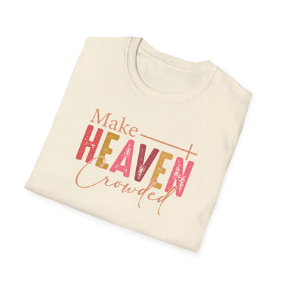 Make Heaven Crowded Christian T-Shirt