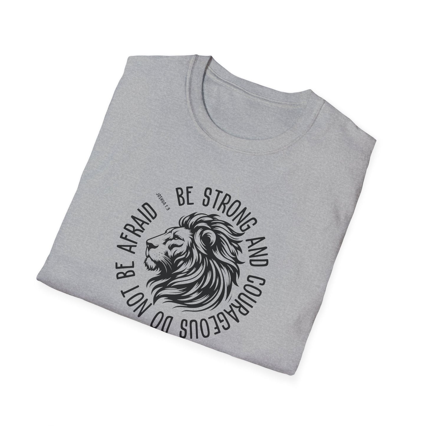 Be Strong and Courageous Lion Unisex Softstyle T-Shirt