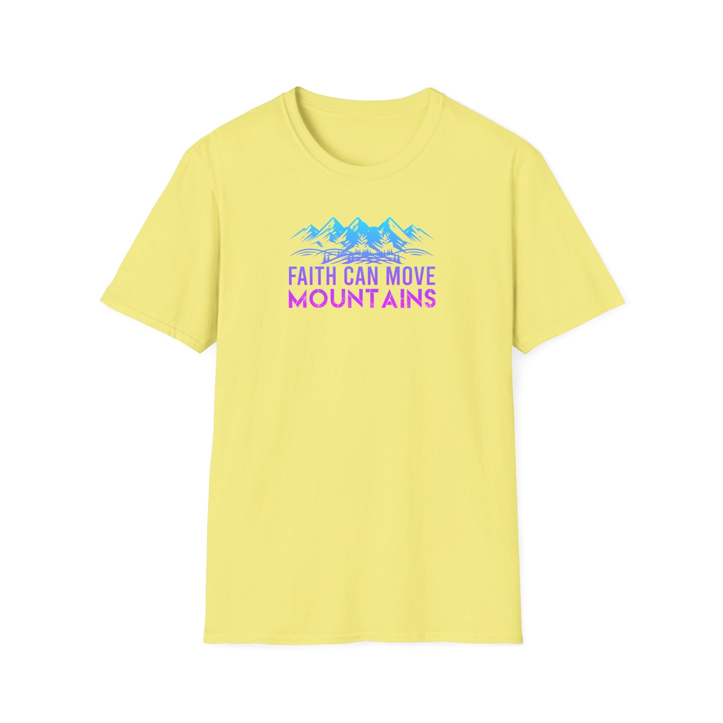 "Faith Can Move Mountains"  Unisex Softstyle T-Shirt