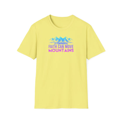 "Faith Can Move Mountains"  Unisex Softstyle T-Shirt