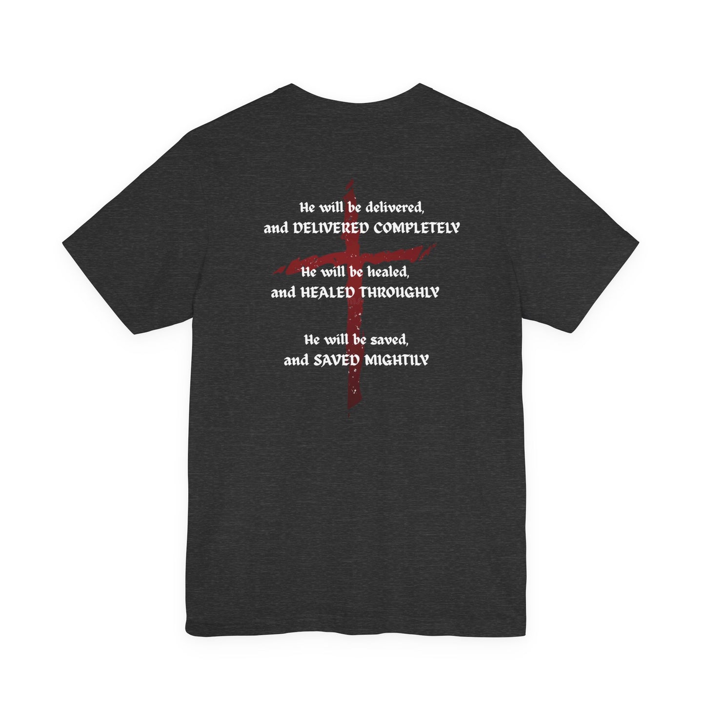 Christian Faith T-Shirt — "Delivered Completely, Healed Throughly, Saved Mightily" Tee with Cross
