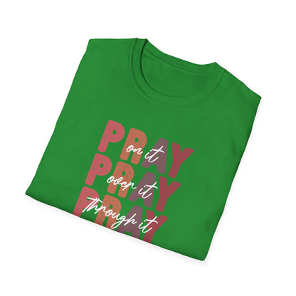 "Pray Over Under Through It" Unisex Softstyle T-Shirt