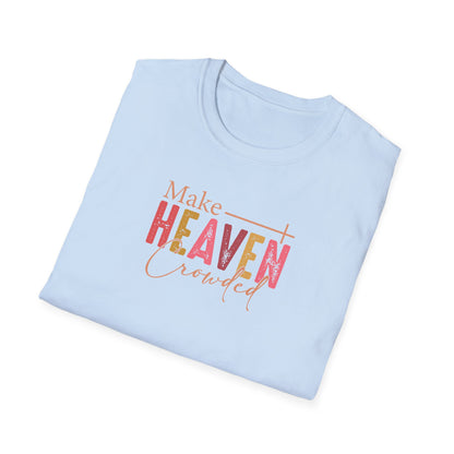 "Make Heaven Crowded" Unisex Softstyle T-Shirt