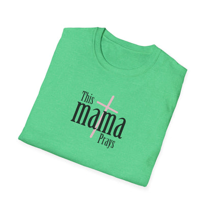 "This Mama Prays" Unisex Softstyle T-Shirt