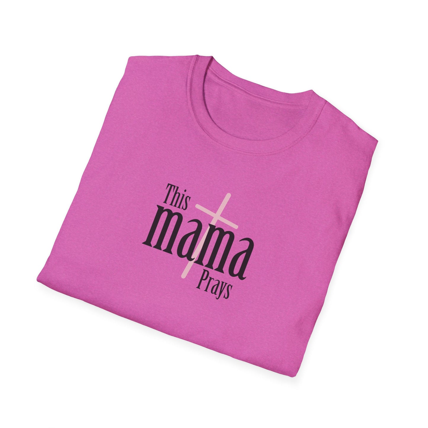 "This Mama Prays" Unisex Softstyle T-Shirt