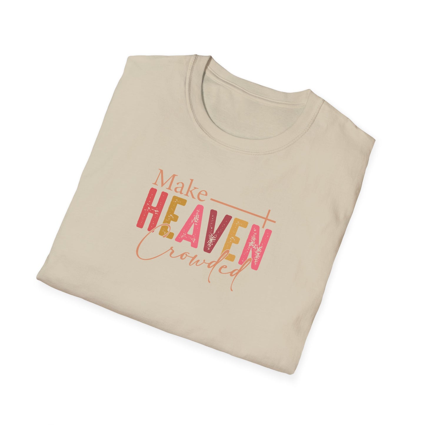 "Make Heaven Crowded" Unisex Softstyle T-Shirt