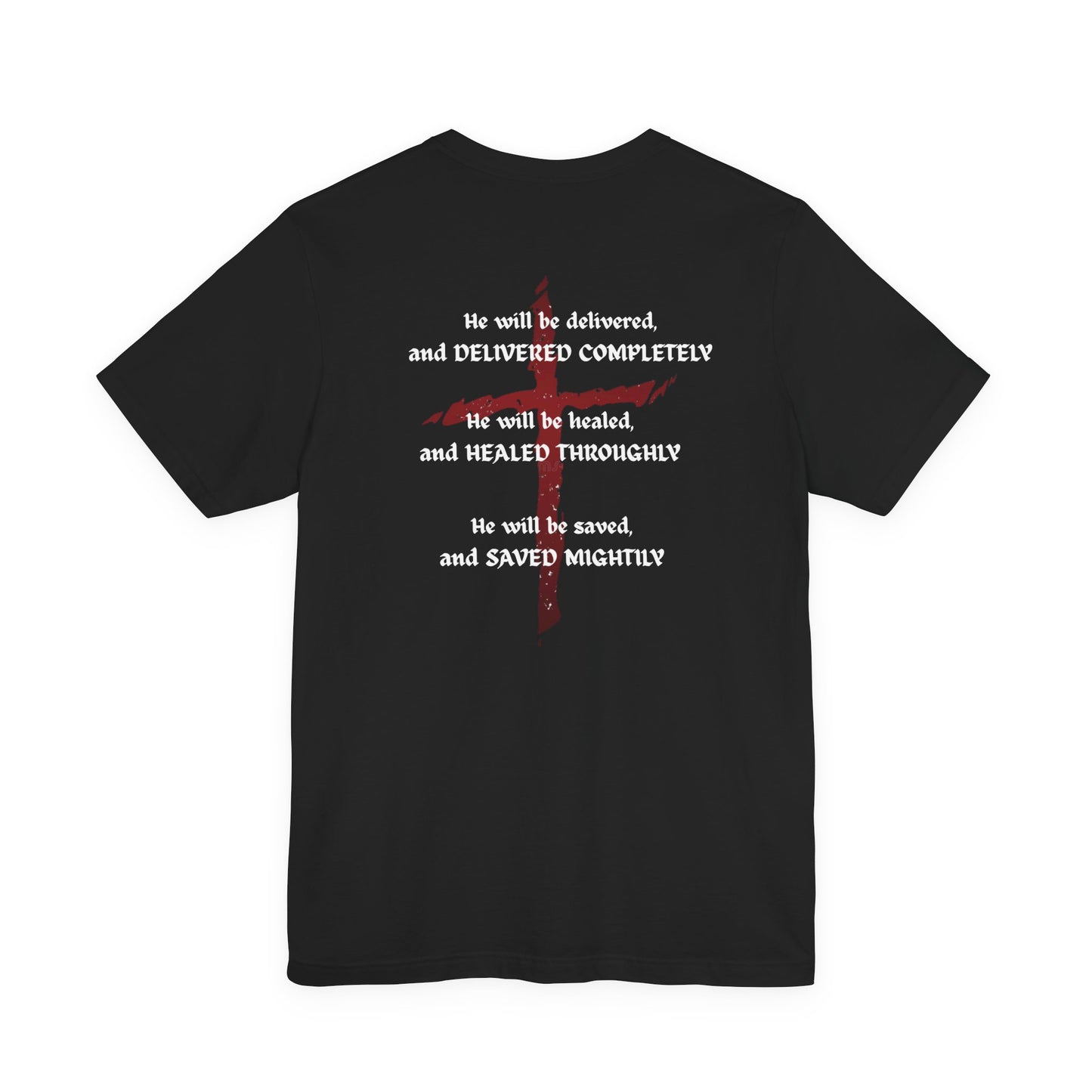 Christian Faith T-Shirt — "Delivered Completely, Healed Throughly, Saved Mightily" Tee with Cross