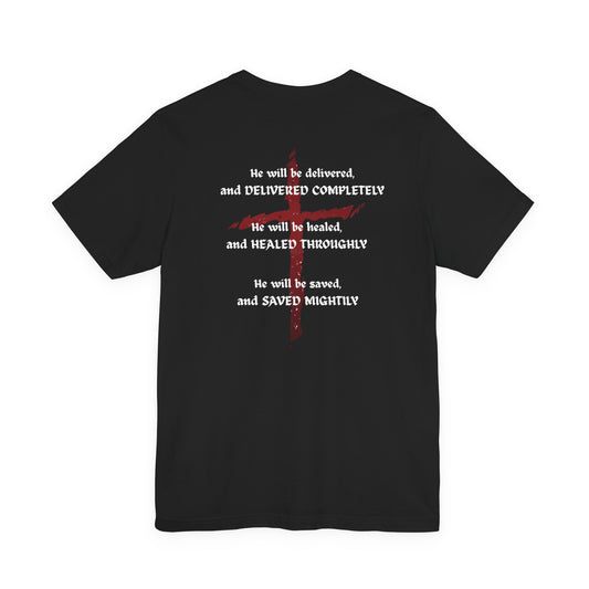 Christian Faith T-Shirt — "Delivered Completely, Healed Throughly, Saved Mightily" Tee with Cross