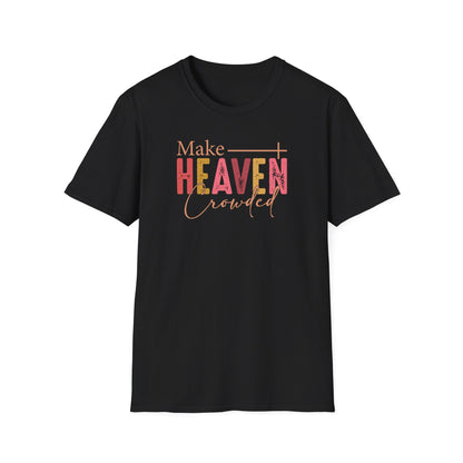 Make Heaven Crowded Christian T-Shirt