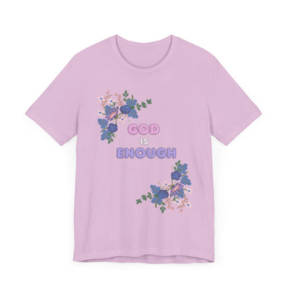 "God is Enough" Floral Unisex T-Shirt - Inspirational Quote Tee for Everyday Wear
