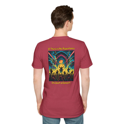 If There is No Repentance it's Just a Concert Unisex Softstyle T-Shirt